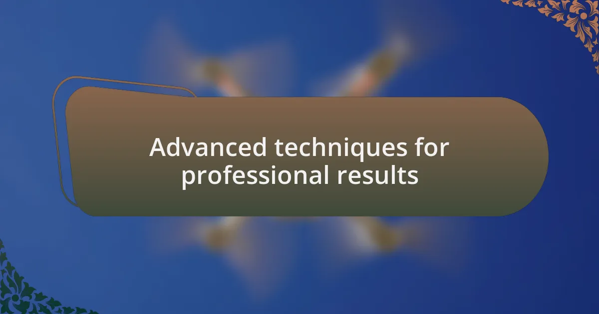 Advanced techniques for professional results