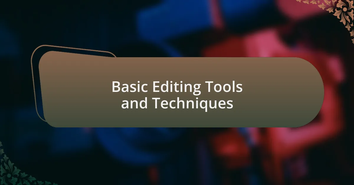 Basic Editing Tools and Techniques