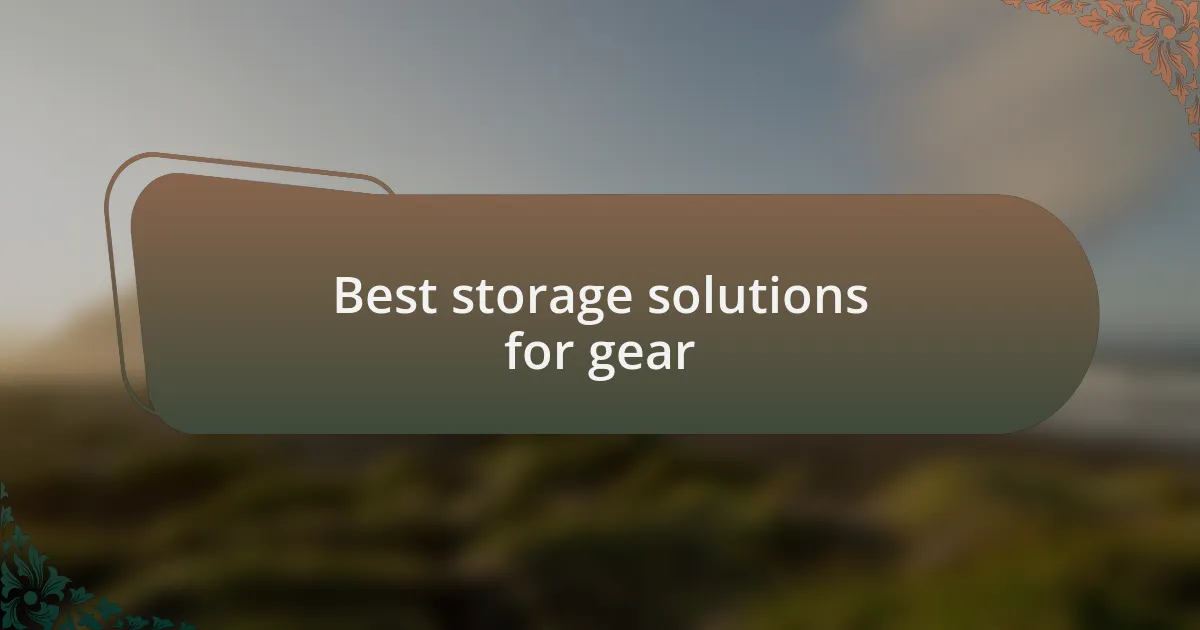 Best storage solutions for gear