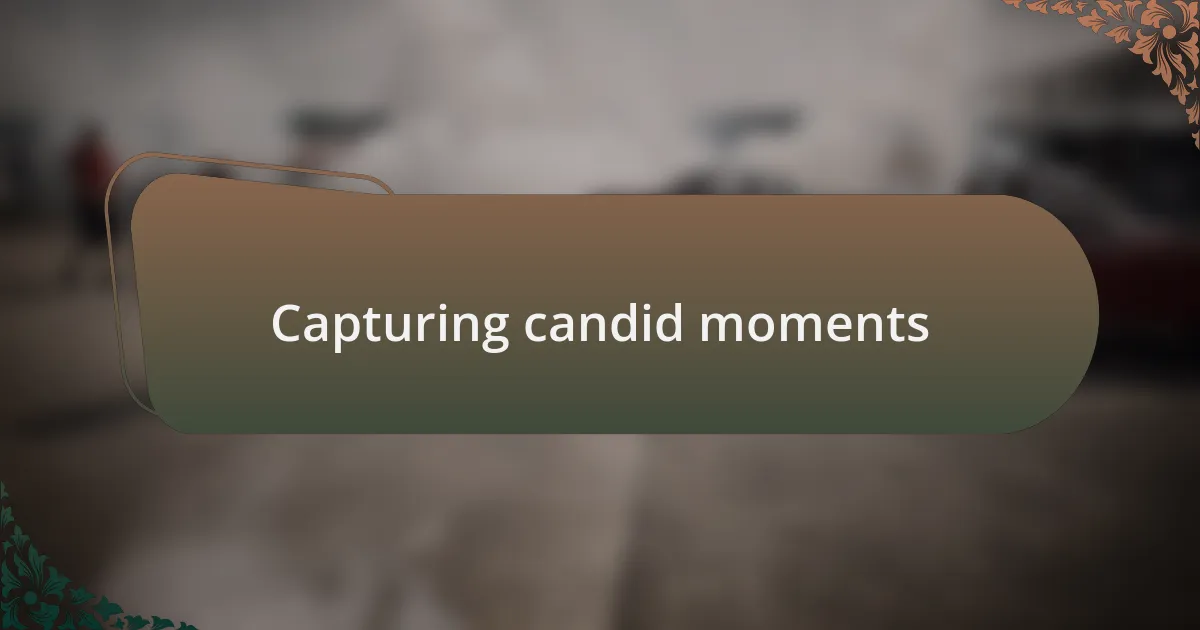 Capturing candid moments
