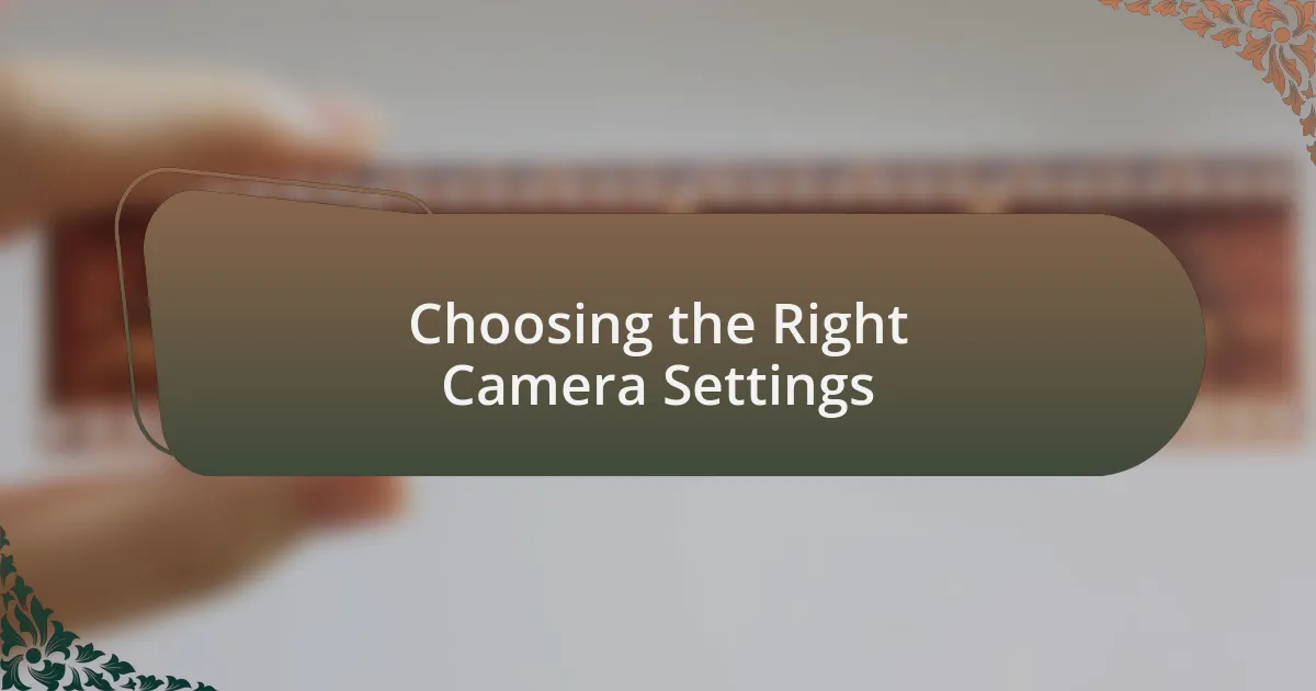 Choosing the Right Camera Settings