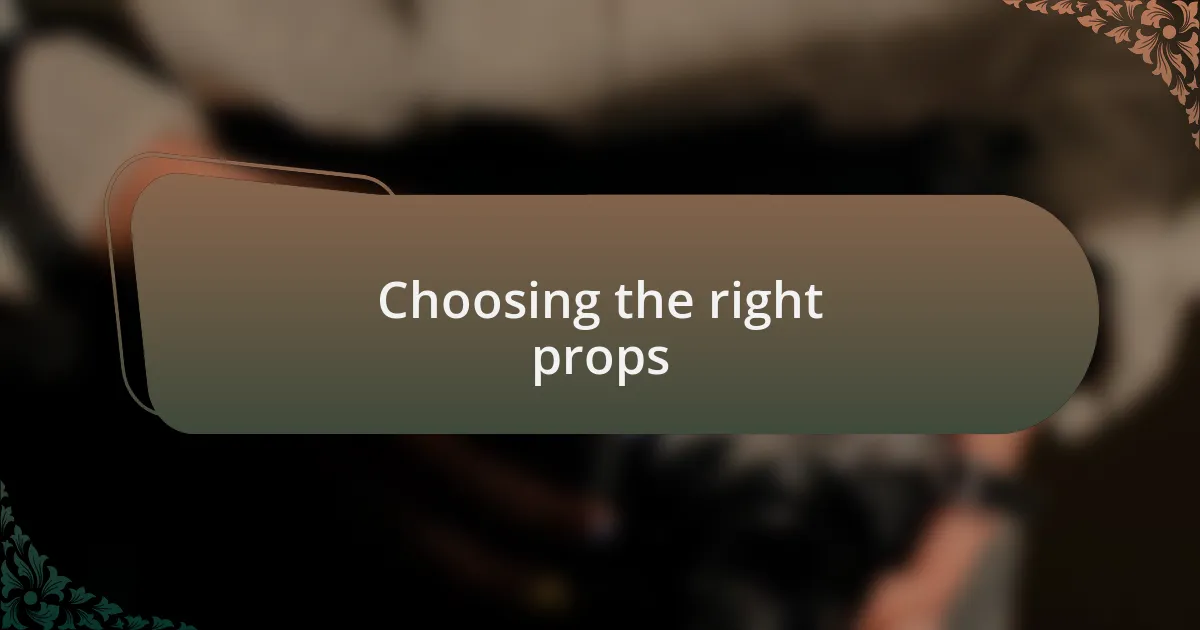 Choosing the right props