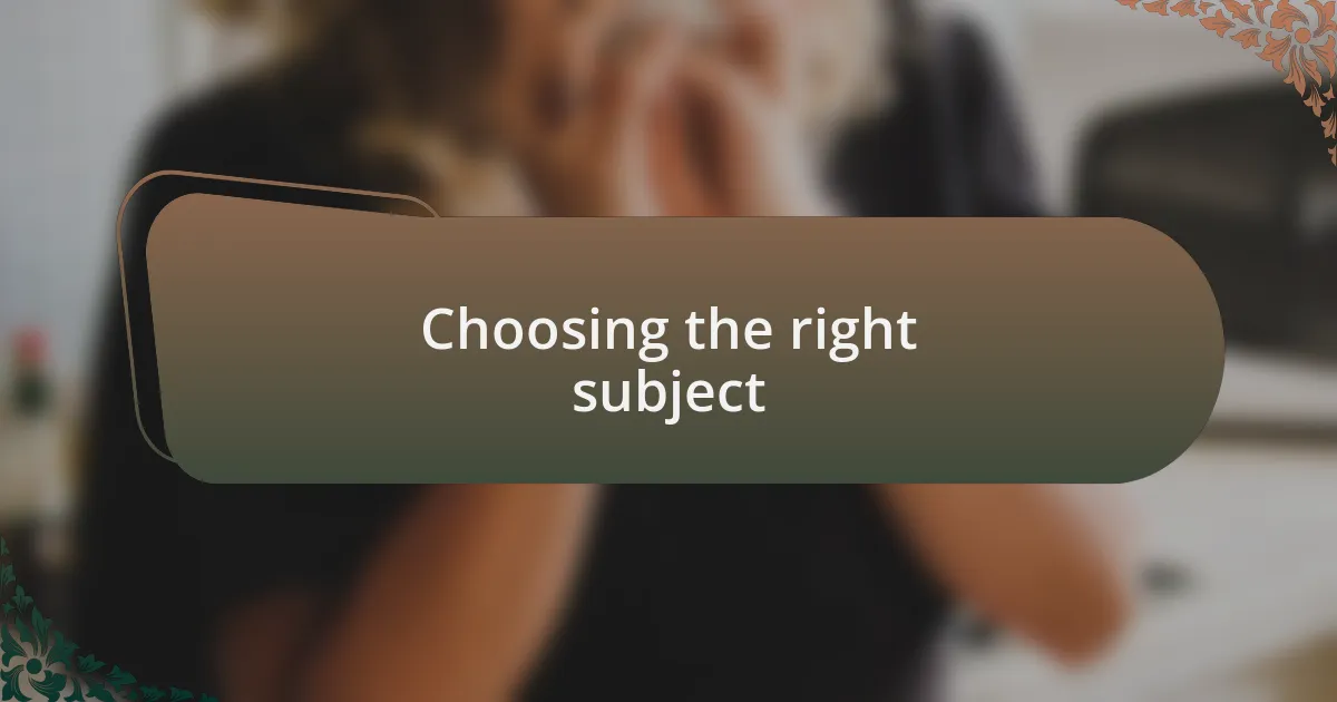Choosing the right subject