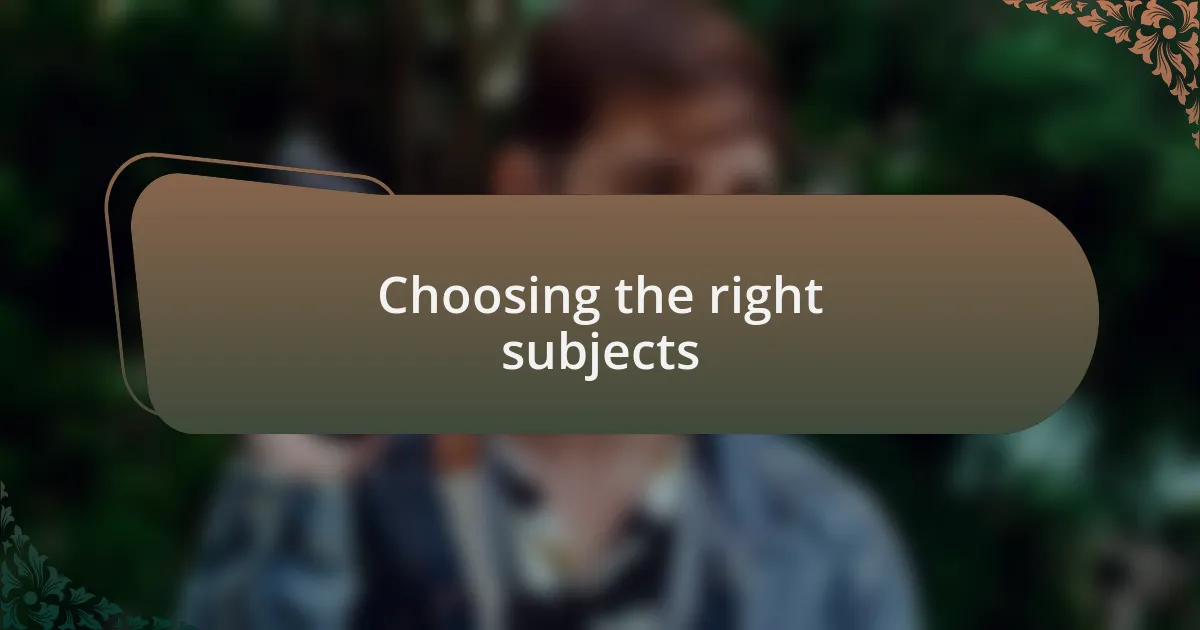 Choosing the right subjects