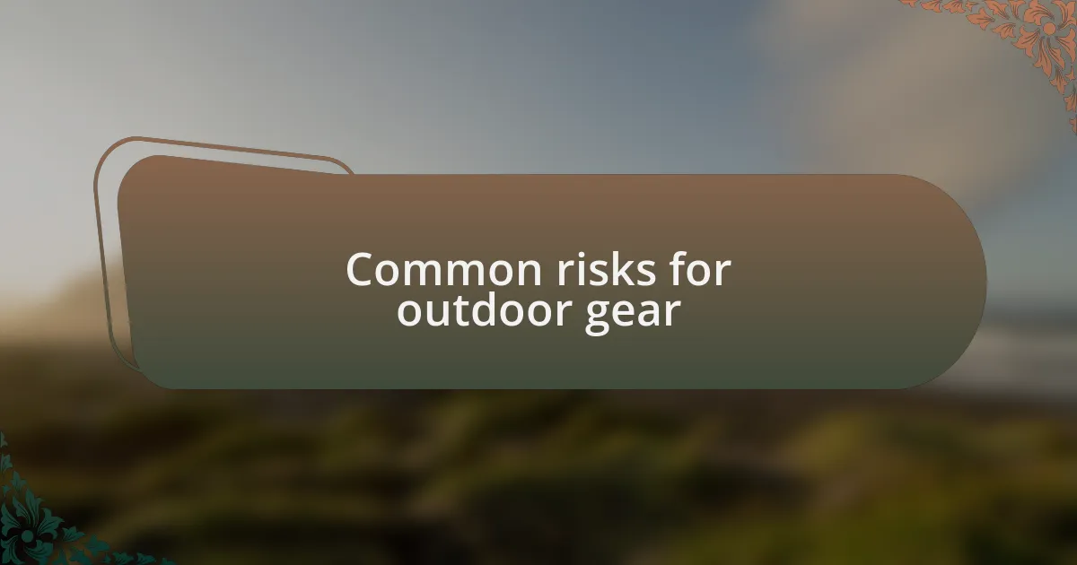 Common risks for outdoor gear