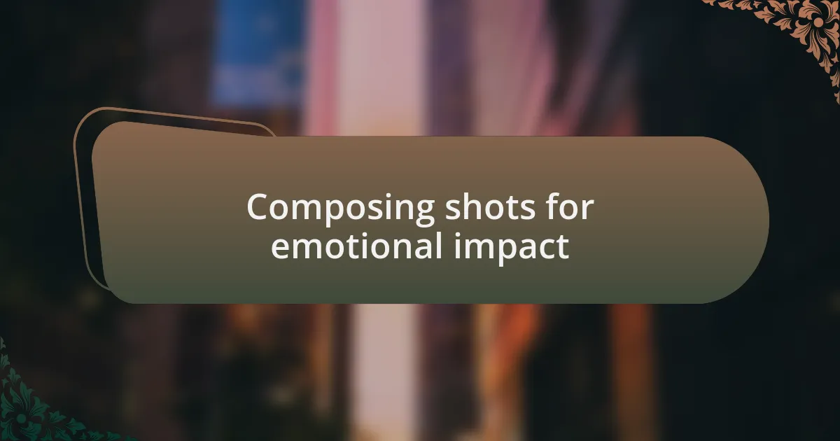 Composing shots for emotional impact