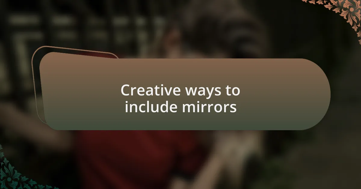 Creative ways to include mirrors