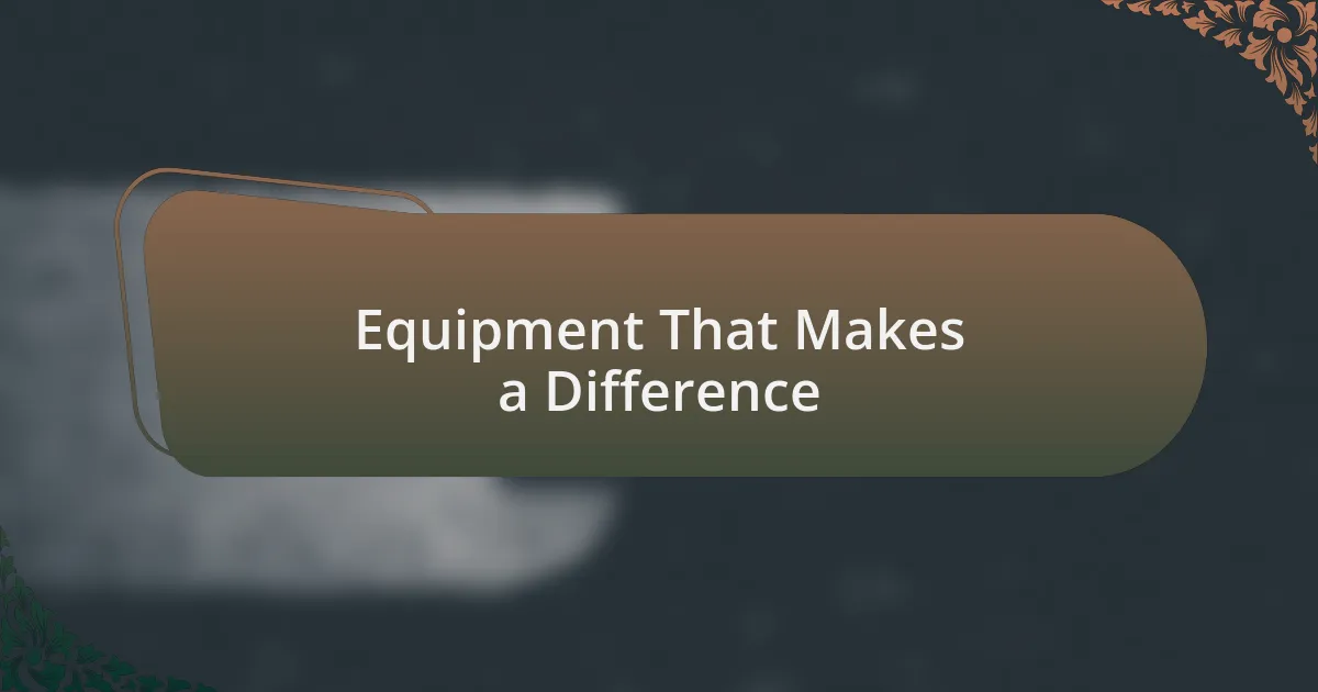 Equipment That Makes a Difference