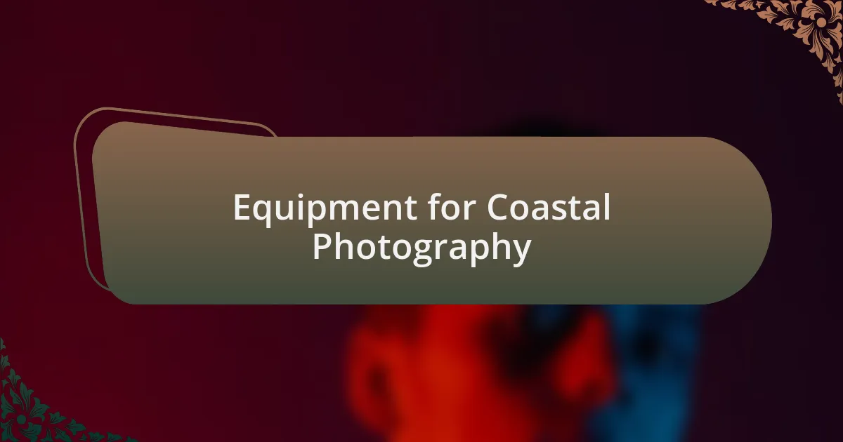 Equipment for Coastal Photography