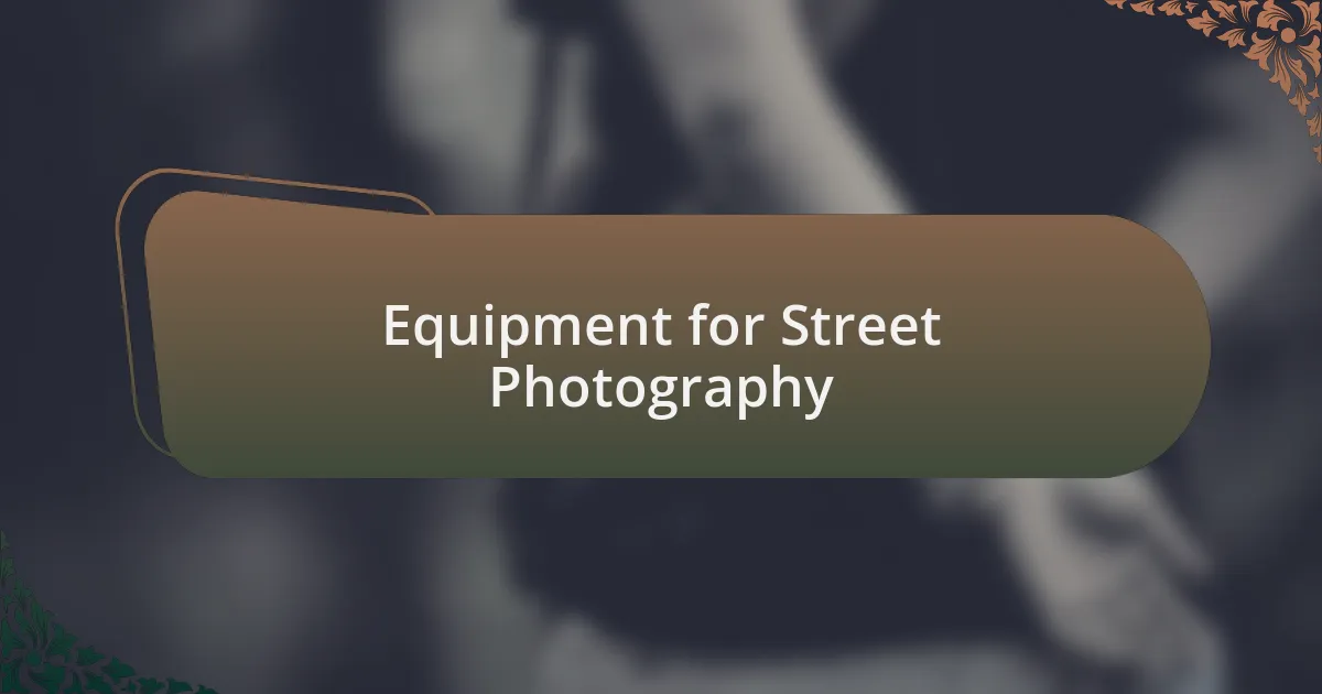 Equipment for Street Photography