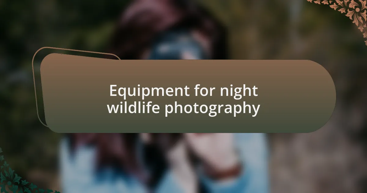 Equipment for night wildlife photography