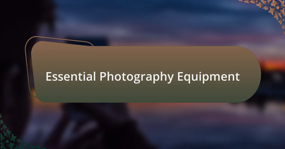 Essential Photography Equipment