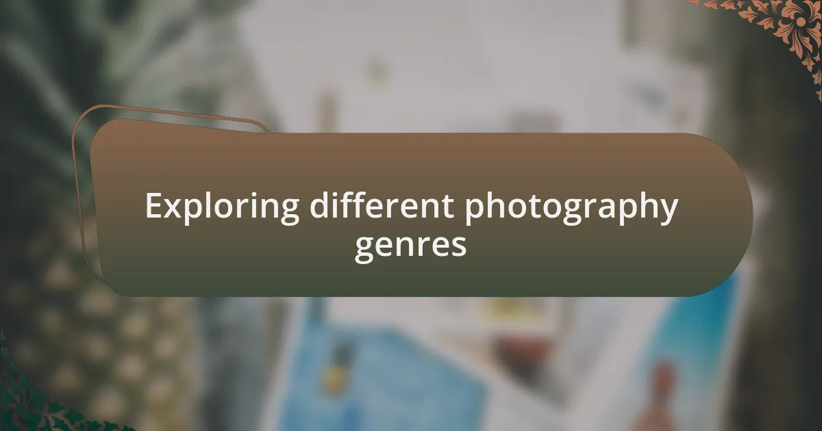 Exploring different photography genres