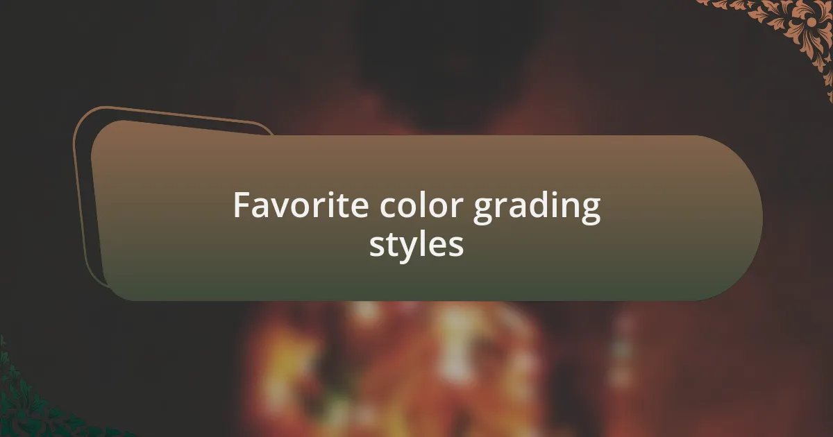 Favorite color grading styles