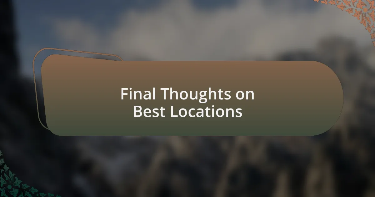 Final Thoughts on Best Locations