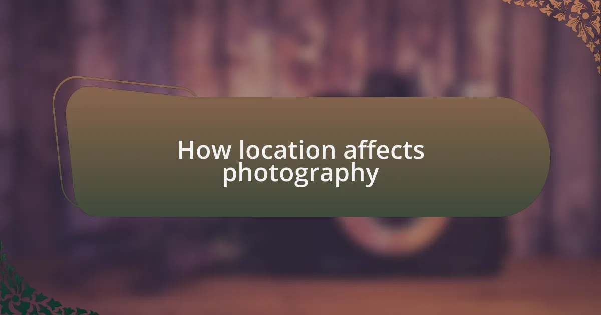 How location affects photography