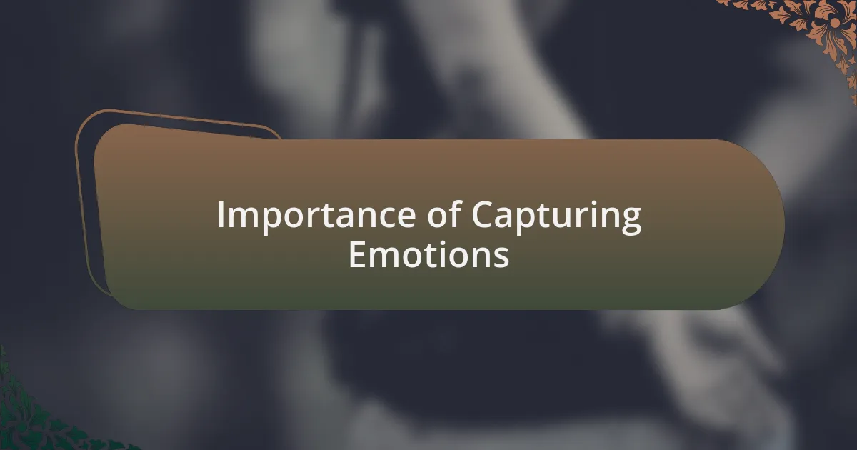 Importance of Capturing Emotions