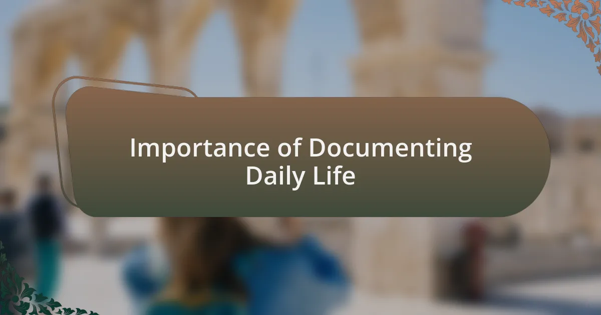 Importance of Documenting Daily Life