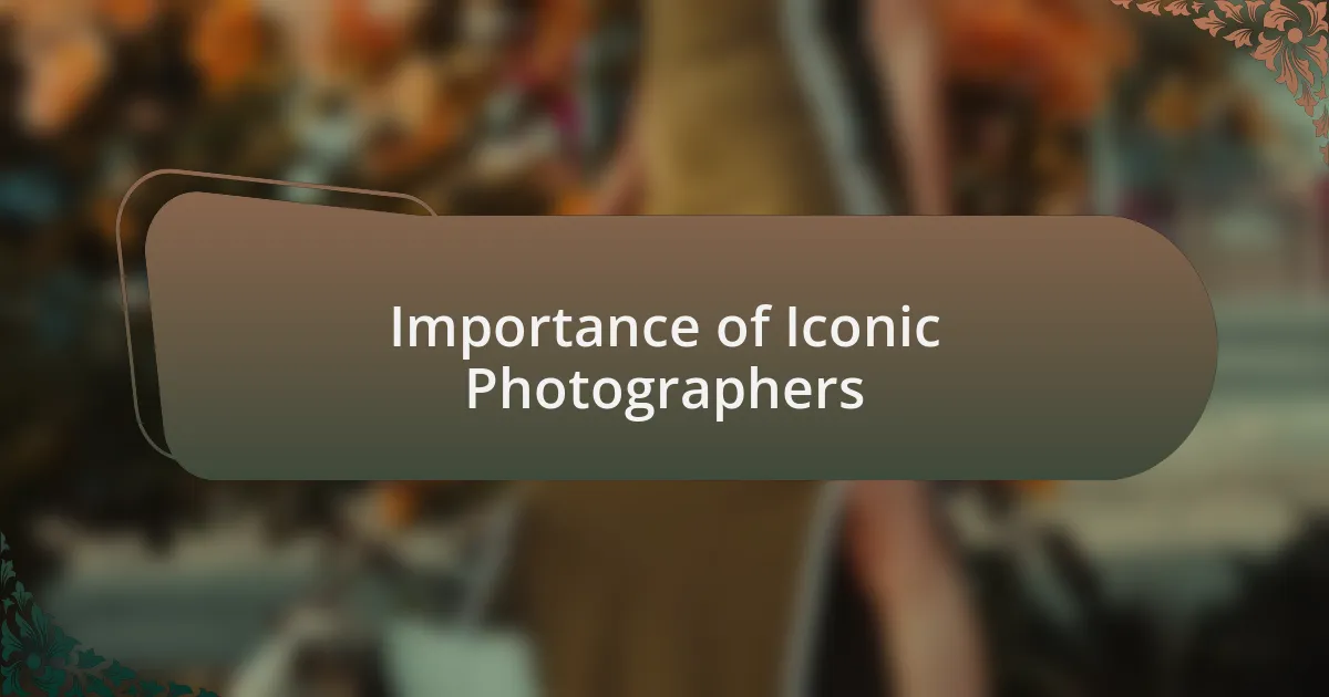 Importance of Iconic Photographers