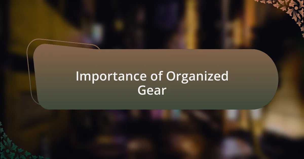 Importance of Organized Gear