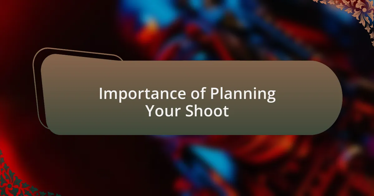 Importance of Planning Your Shoot