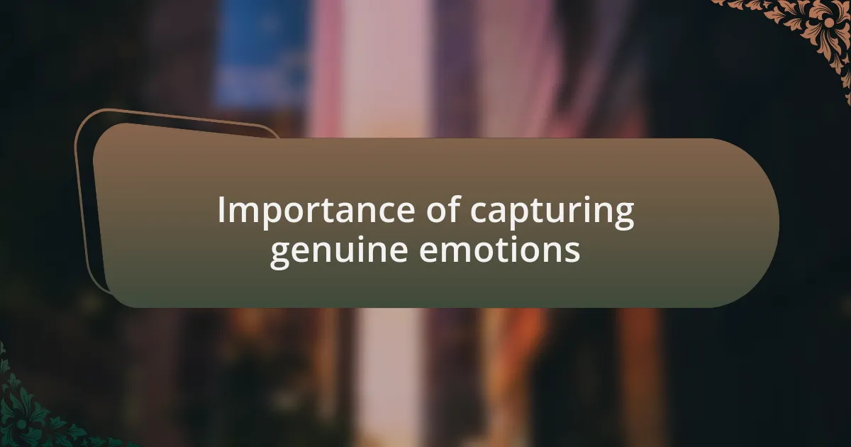 Importance of capturing genuine emotions