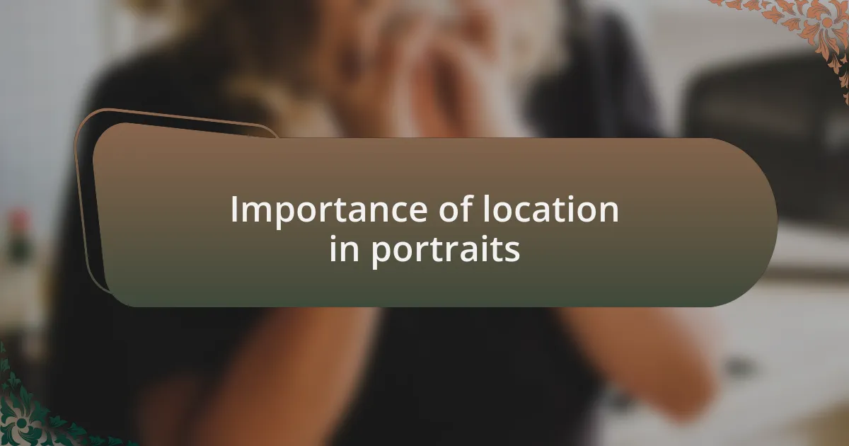 Importance of location in portraits