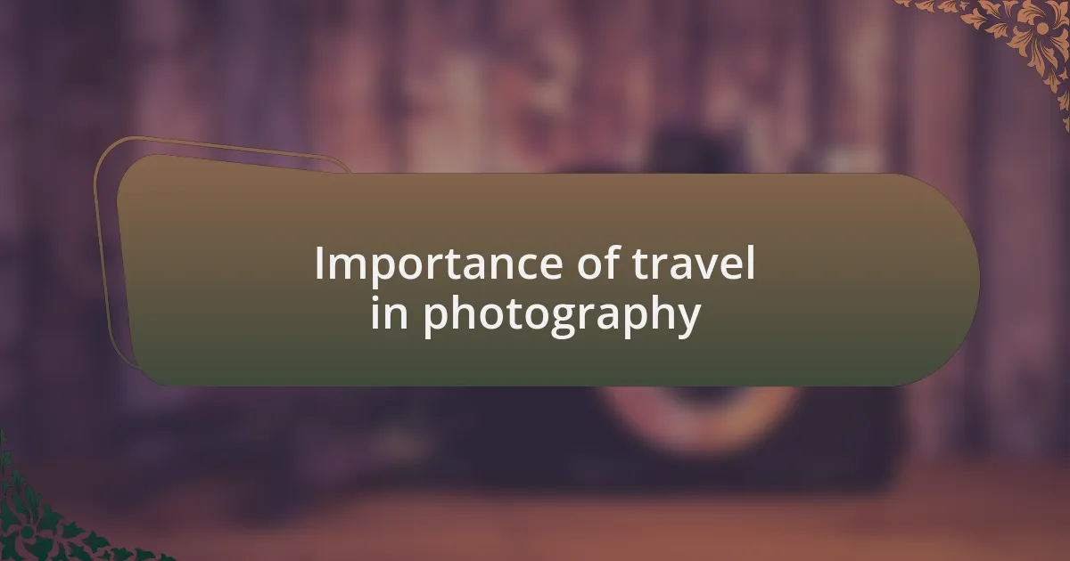 Importance of travel in photography