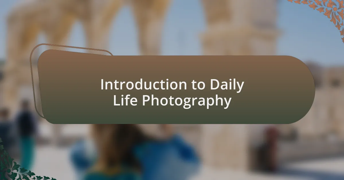 Introduction to Daily Life Photography