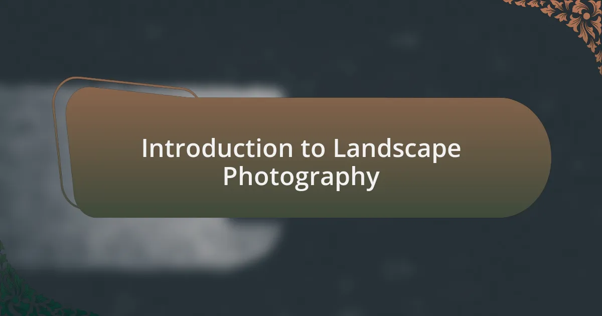 Introduction to Landscape Photography