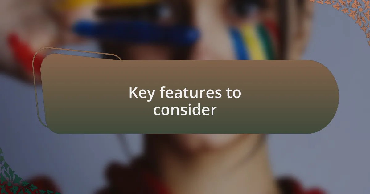 Key features to consider