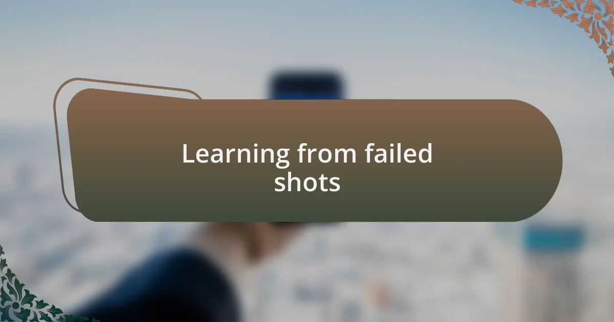 Learning from failed shots
