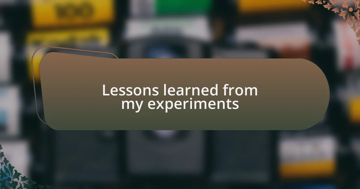 Lessons learned from my experiments