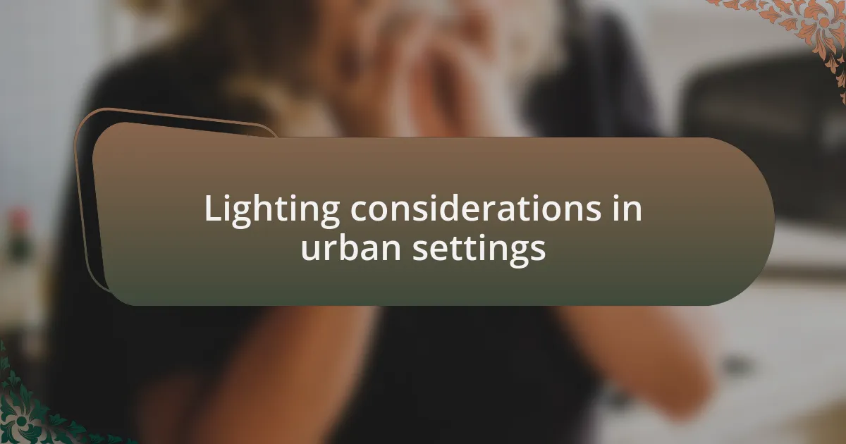 Lighting considerations in urban settings
