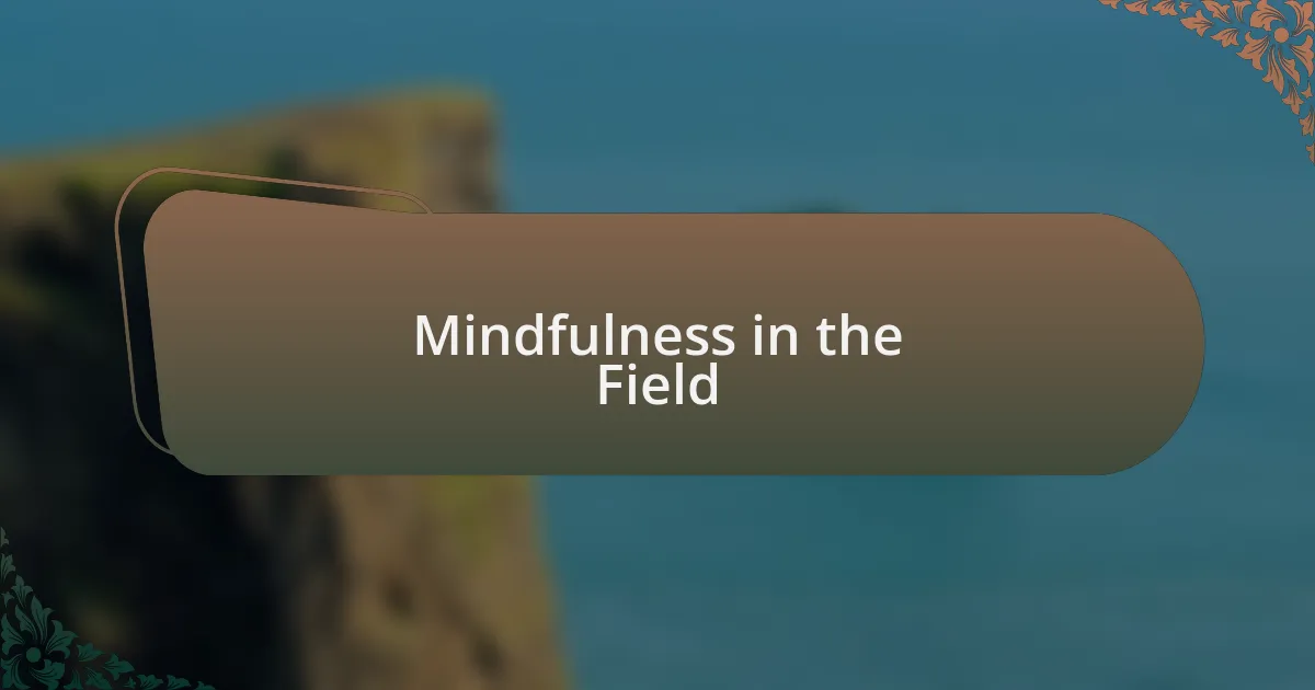 Mindfulness in the Field