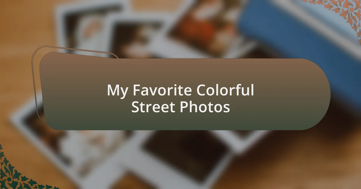 My Favorite Colorful Street Photos