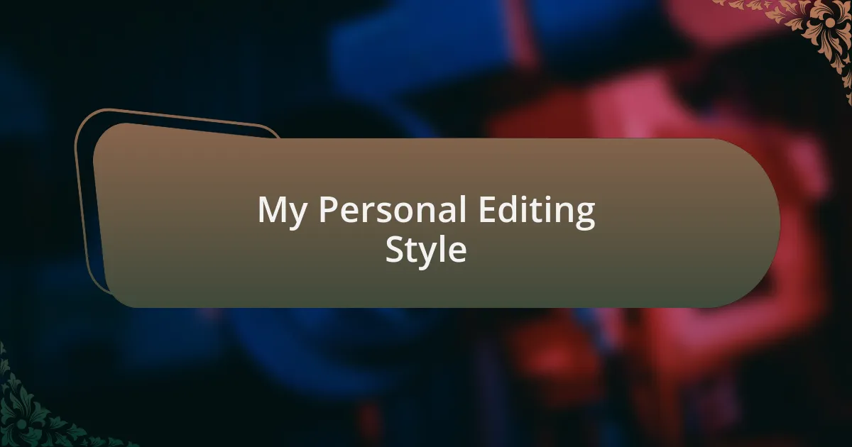 My Personal Editing Style