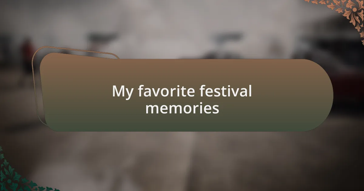 My favorite festival memories