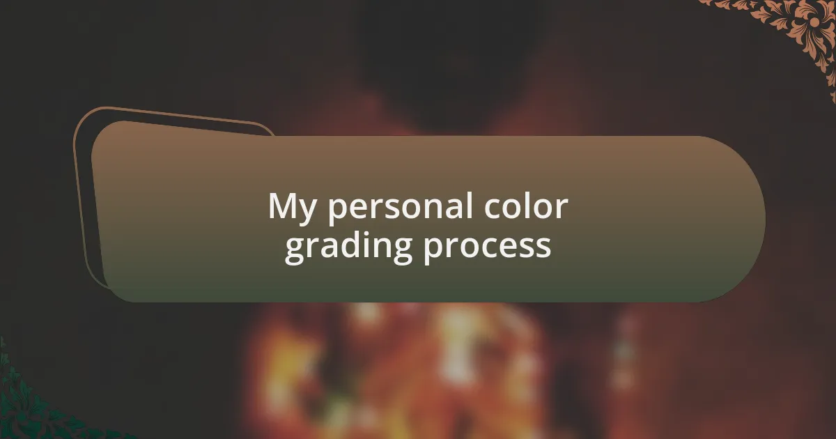 My personal color grading process