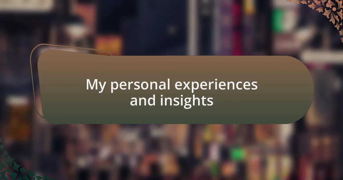 My personal experiences and insights