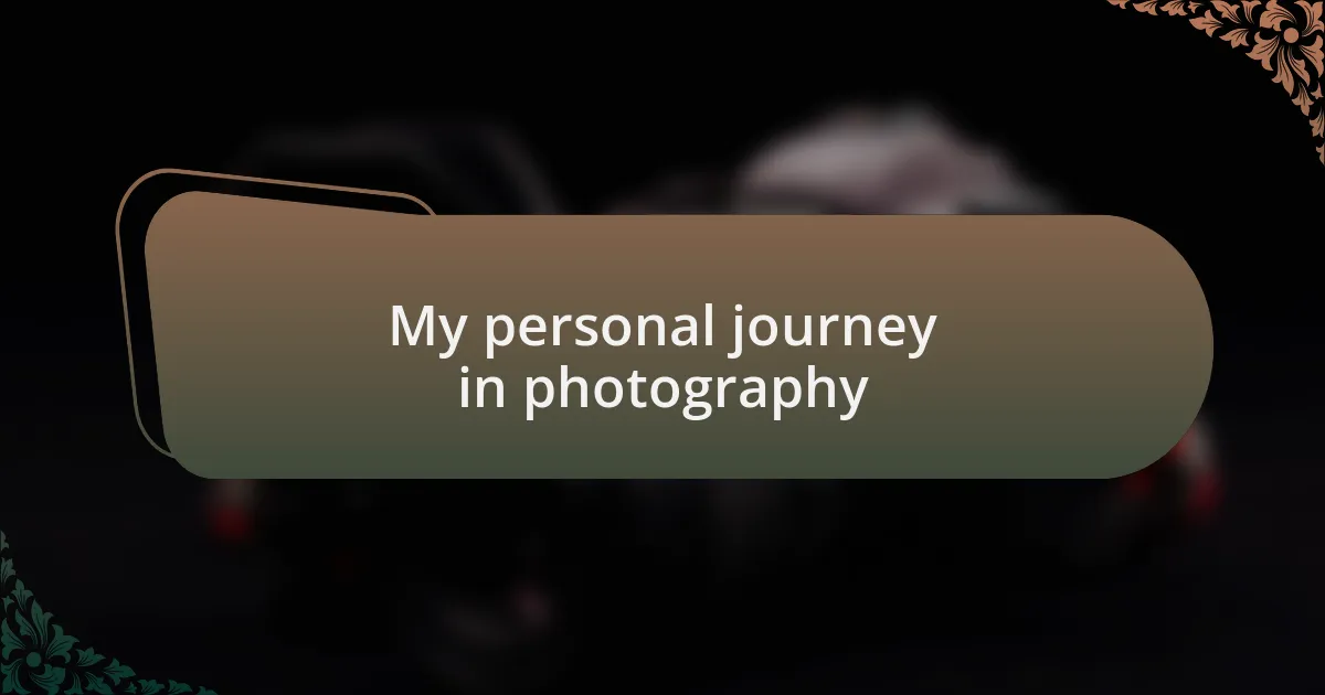 My personal journey in photography