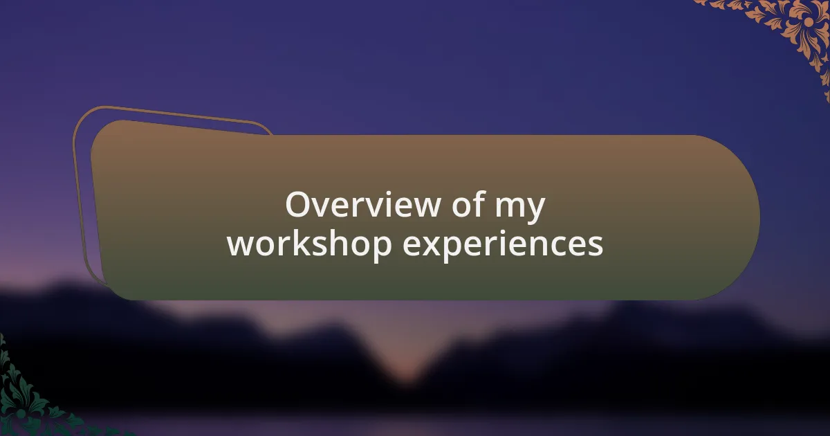 Overview of my workshop experiences