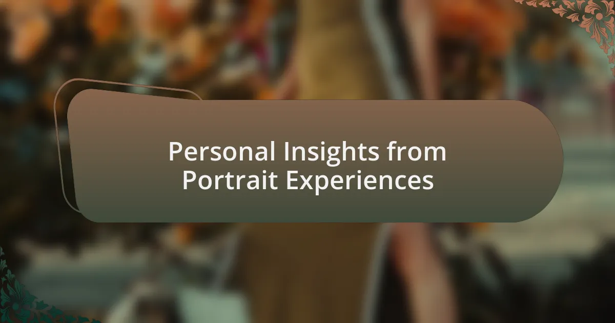 Personal Insights from Portrait Experiences
