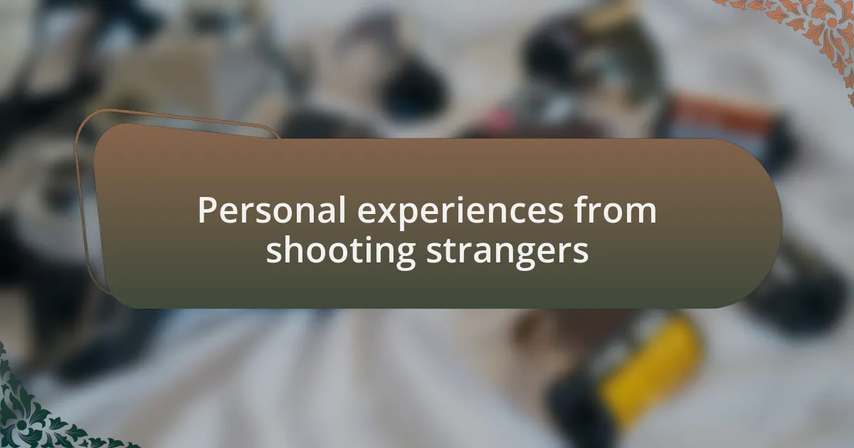 Personal experiences from shooting strangers