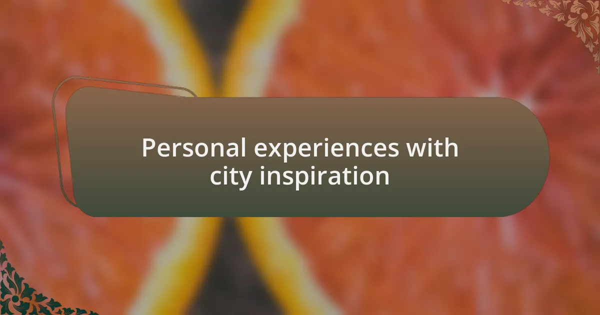 Personal experiences with city inspiration