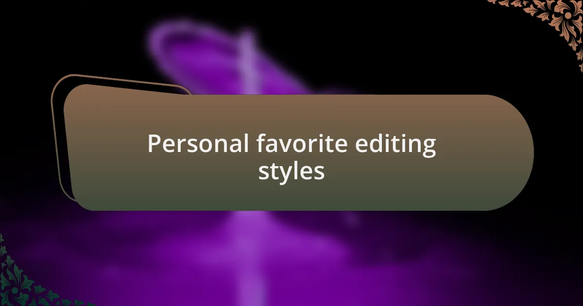 Personal favorite editing styles