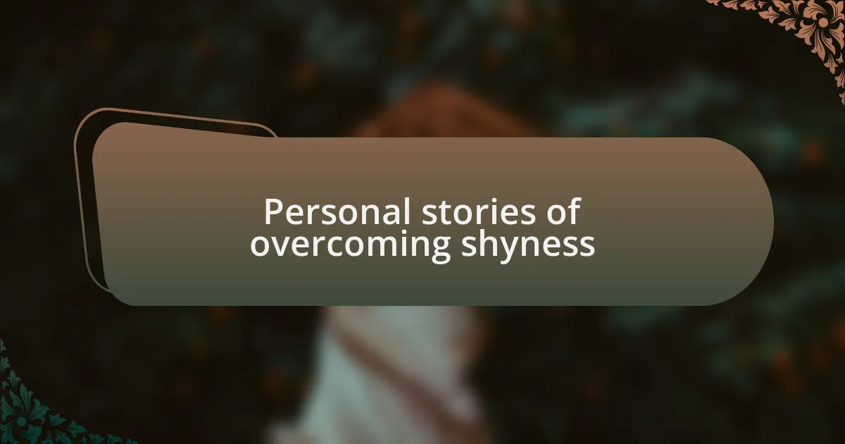 Personal stories of overcoming shyness