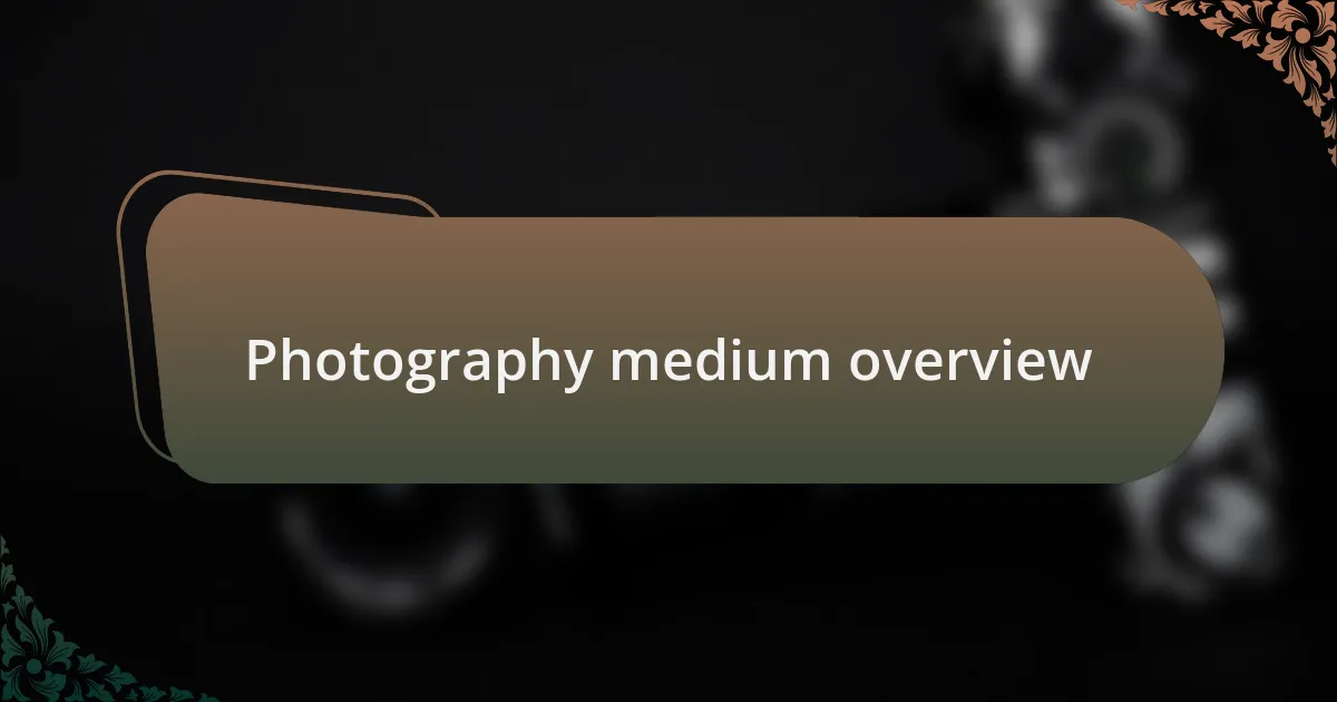 Photography medium overview