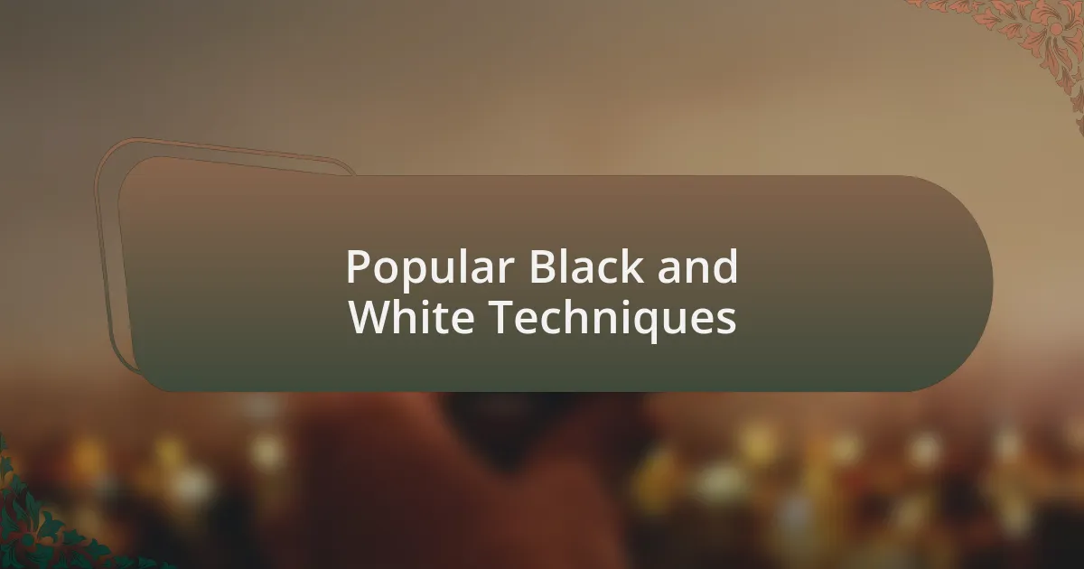 Popular Black and White Techniques