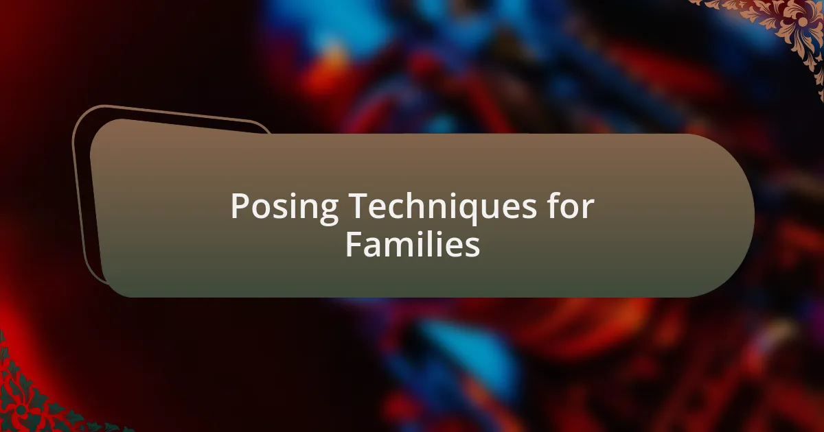 Posing Techniques for Families